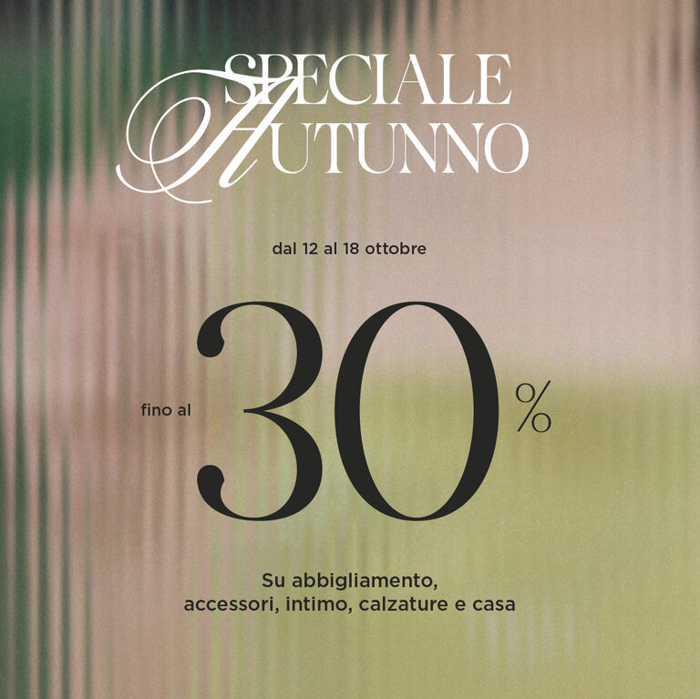 FINO AL -30% SU UNA SELEZIONE DI BRAND DI ABBIGLIAMENTO, ACCESSORI, INTIMO, CALZATURE E CASA.
